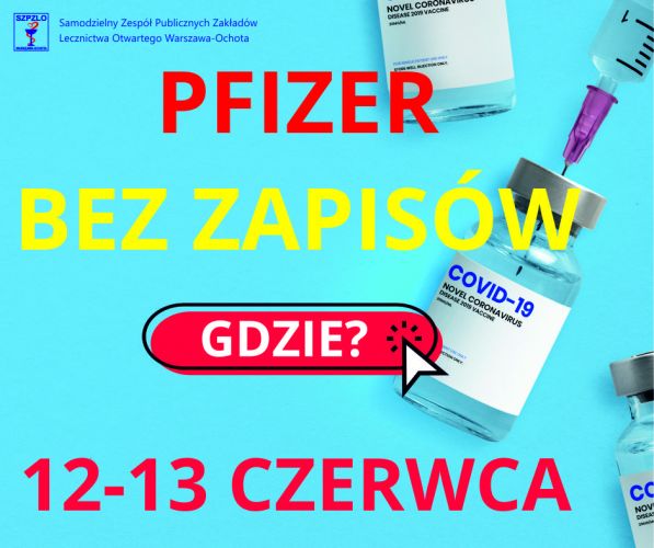 UWAGA ZMIANA GRAFIKU PRACY Szczepienia bez zapisów 12-13 czerwca Pfizer!
